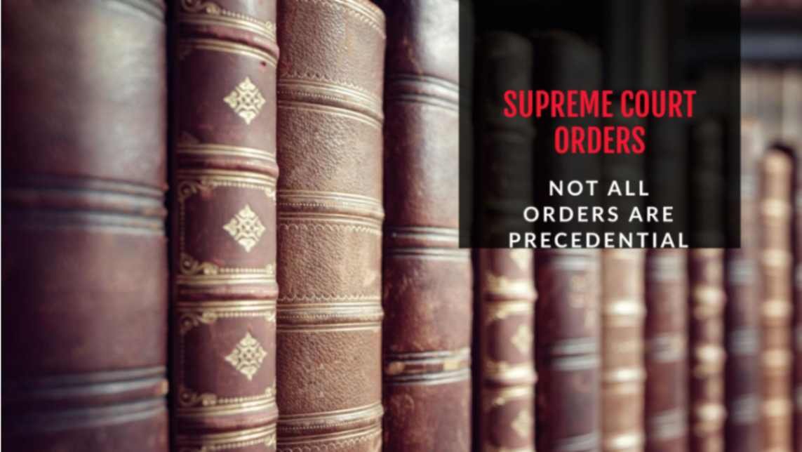 Not all the orders of Supreme court are of precedential value !