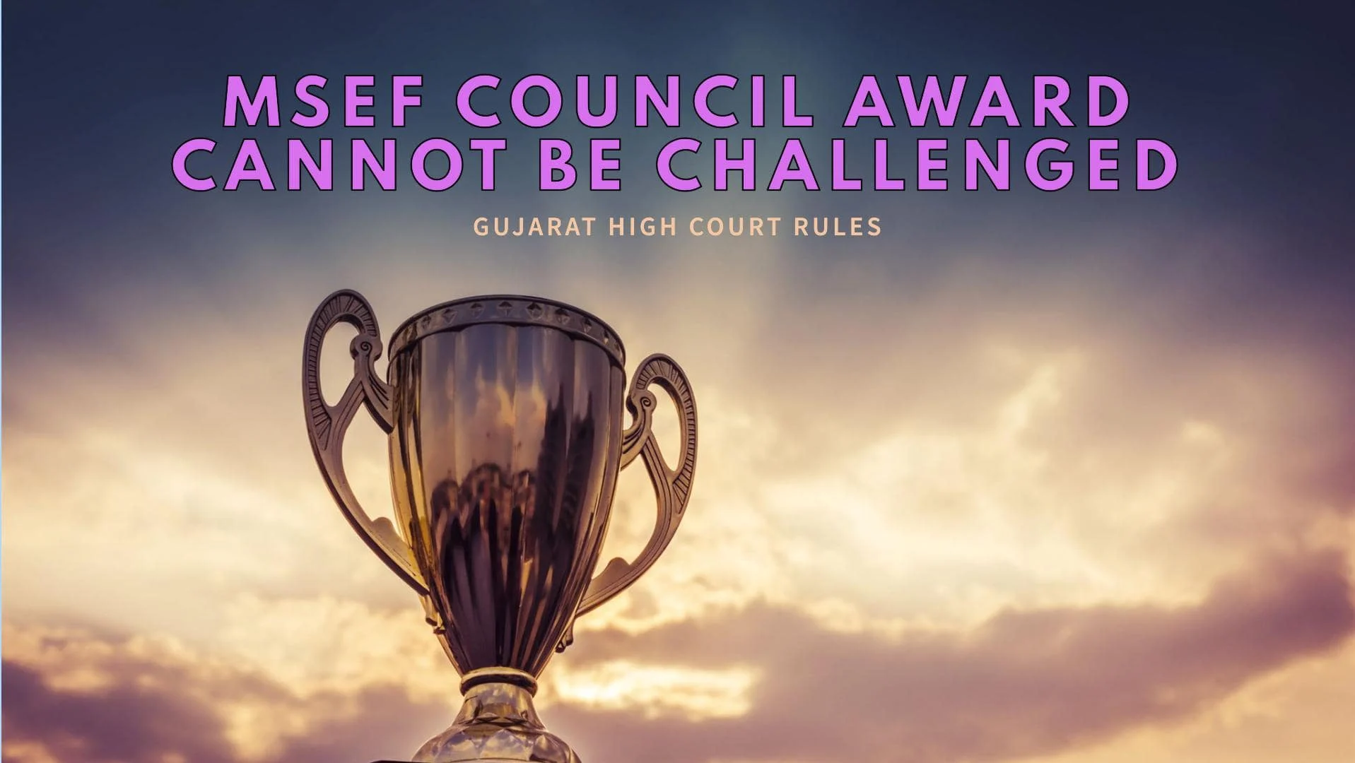 Award rendered by MSEF Council Cannot Be Challenged in Writ: Gujarat High Court